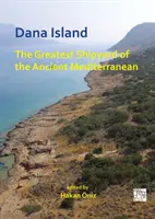 Insula Dana: Cel mai mare șantier naval al Mediteranei antice - Dana Island: The Greatest Shipyard of the Ancient Mediterranean