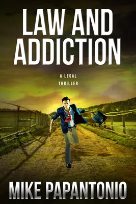 Legea și dependența: Un thriller juridic - Law and Addiction: A Legal Thriller