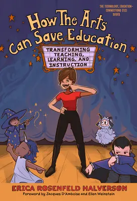 Cum pot artele să salveze educația: Transformarea predării, învățării și instruirii - How the Arts Can Save Education: Transforming Teaching, Learning, and Instruction