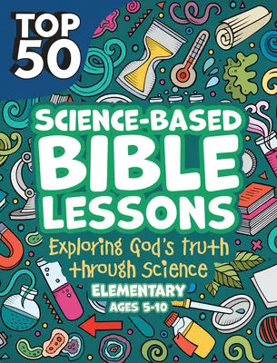 Kidz: Lecții biblice bazate pe știință 5-10: Explorarea adevărului lui Dumnezeu prin știință, vârstele 5-10 - Kidz: Science Based Bible Lessons 5-10: Exploring God's Truth Through Science, Ages 5-10