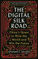 Drumul mătăsii digitale - Căutarea Chinei de a conecta lumea și de a câștiga viitorul - Digital Silk Road - China's Quest to Wire the World and Win the Future