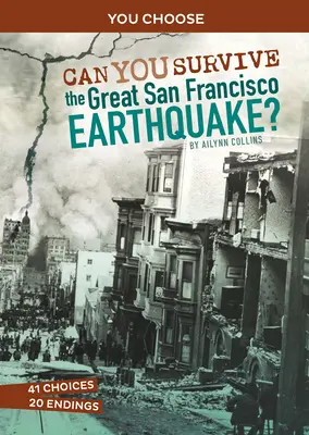 Poți supraviețui marelui cutremur din San Francisco?: O aventură istorică interactivă - Can You Survive the Great San Francisco Earthquake?: An Interactive History Adventure