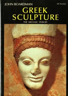 Sculptura greacă: Perioada arhaică - Greek Sculpture: The Archaic Period