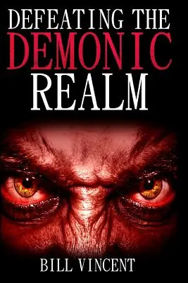Înfrângerea tărâmului demonic: Dezvăluiri despre spiritele demonice și blesteme - Defeating the Demonic Realm: Revelations of Demonic Spirits & Curses