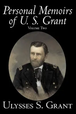Memoriile personale ale lui U. S. Grant, volumul doi, istorie, biografie - Personal Memoirs of U. S. Grant, Volume Two, History, Biography