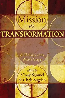 Misiunea ca transformare: O teologie a Evangheliei integrale - Mission as Transformation: A Theology of the Whole Gospel