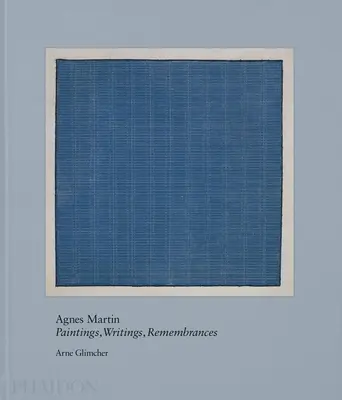 Agnes Martin: Pictură, scrieri, amintiri - Agnes Martin: Painting, Writings, Remembrances
