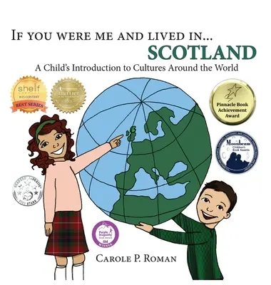 Dacă ai fi fost eu și ai trăi în...Scoția: A Child's Introduction to Cultures Around the World - If You Were Me and Lived in...Scotland: A Child's Introduction to Cultures Around the World