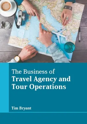 Afacerile agențiilor de turism și operațiunile turistice - The Business of Travel Agency and Tour Operations