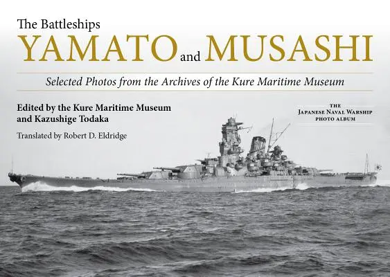 Navele de luptă Yamato și Musashi: Fotografii selectate din arhivele Muzeului Maritim Kure - The Battleships Yamato and Musashi: Selected Photos from the Archives of the Kure Maritime Museum