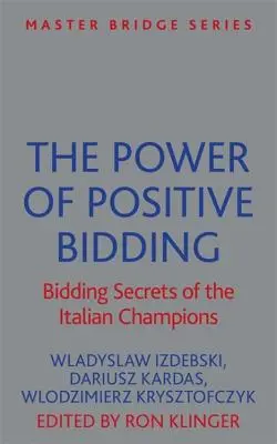 Puterea licitației pozitive: Secretele de licitație ale campionilor italieni - The Power of Positive Bidding: Bidding Secrets of the Italian Champions