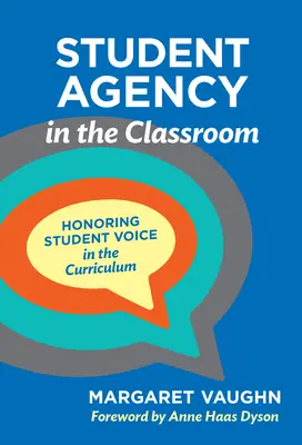 Student Agency in the Classroom: Onorarea vocii elevului în curriculum - Student Agency in the Classroom: Honoring Student Voice in the Curriculum