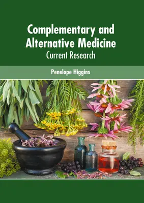 Medicina complementară și alternativă: Cercetări actuale - Complementary and Alternative Medicine: Current Research