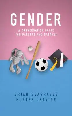 Gen: Un ghid de conversație pentru părinți și pastori - Gender: A Conversation Guide for Parents and Pastors