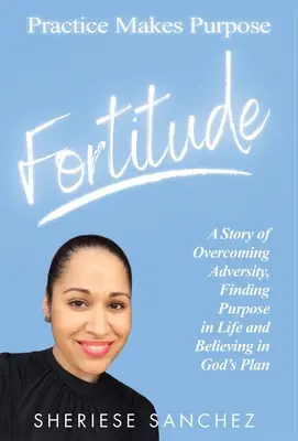 Tăria de caracter: Practice Makes Purpose - Fortitude: Practice Makes Purpose