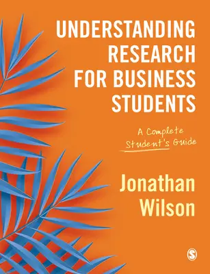 Înțelegerea cercetării pentru studenții la afaceri: A Complete Student′s Guide - Understanding Research for Business Students: A Complete Student′s Guide