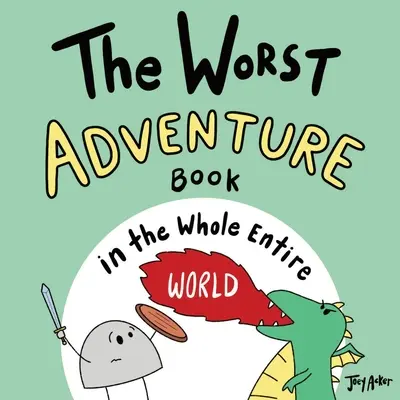 Cea mai proastă carte de aventuri din întreaga lume - The Worst Adventure Book in the Whole Entire World
