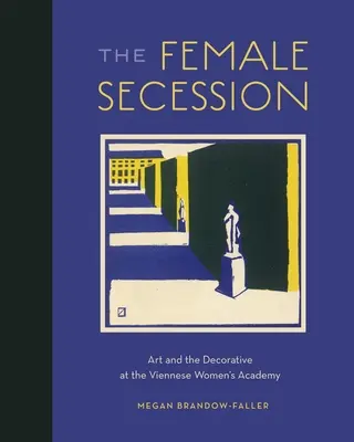 Secesiunea feminină: Arta și decorativul la Academia femeilor vieneze - The Female Secession: Art and the Decorative at the Viennese Women's Academy