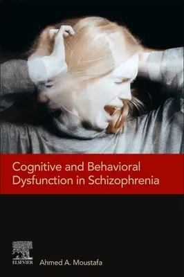 Disfuncția cognitivă și comportamentală în schizofrenie - Cognitive and Behavioral Dysfunction in Schizophrenia
