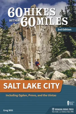 60 Hikes Within 60 Miles: Salt Lake City: Inclusiv Ogden, Provo și Uintas - 60 Hikes Within 60 Miles: Salt Lake City: Including Ogden, Provo, and the Uintas