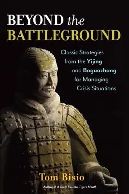 Dincolo de câmpul de luptă: Strategii clasice din Yijing și Baguazhang pentru gestionarea situațiilor de criză - Beyond the Battleground: Classic Strategies from the Yijing and Baguazhang for Managing Crisis Situations