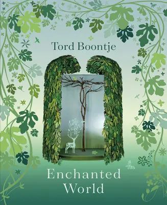 Tord Boontje: Enchanted World: Romantismul designului - Tord Boontje: Enchanted World: The Romance of Design