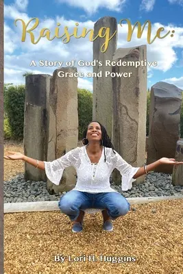 Raising Me: A Story of God's Redemptive Grace and Power