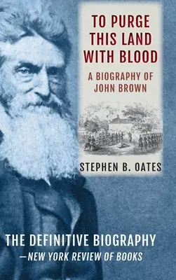 Pentru a purga acest pământ cu sânge: O biografie a lui John Brown [Ediție actualizată] - To Purge This Land with Blood: A Biography of John Brown [Updated Edition]
