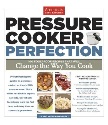 Perfecțiunea aparatului de gătit sub presiune: 100 Foolproof Recipes That Will Change the Way You Cook - Pressure Cooker Perfection: 100 Foolproof Recipes That Will Change the Way You Cook