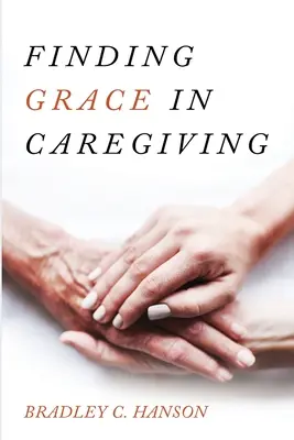 Găsirea harului în îngrijirea copiilor - Finding Grace in Caregiving