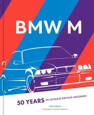 BMW M: 50 de ani de mașini de condus supreme - BMW M: 50 Years of the Ultimate Driving Machines