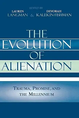 Evoluția alienării: Trauma, promisiunea și mileniul - The Evolution of Alienation: Trauma, Promise, and the Millennium