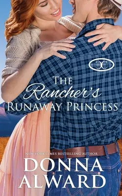 Prințesa fugară a fermierului - The Rancher's Runaway Princess