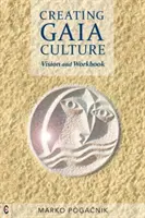 Crearea culturii Gaia: Viziune și Caiet de lucru - Creating Gaia Culture: Vision and Workbook
