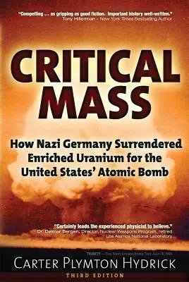 Masa critică: Cum a predat Germania nazistă uraniu îmbogățit pentru bomba atomică a Statelor Unite - Critical Mass: How Nazi Germany Surrendered Enriched Uranium for the United States' Atomic Bomb