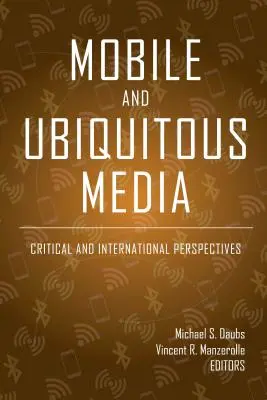 Mobile and Ubiquitous Media: Perspective critice și internaționale - Mobile and Ubiquitous Media: Critical and International Perspectives