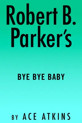 Bye Bye Baby a lui Robert B. Parker - Robert B. Parker's Bye Bye Baby