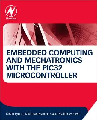 Calculatoare încorporate și mecatronică cu microcontrolerul Pic32 - Embedded Computing and Mechatronics with the Pic32 Microcontroller