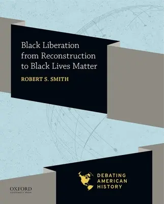 Eliberarea negrilor de la reconstrucție la Black Lives Matter - Black Liberation from Reconstruction to Black Lives Matter