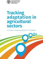 Urmărirea adaptării în sectoarele agricole: Indicatori de adaptare la schimbările climatice - Tracking Adaptation in Agricultural Sectors: Climate Change Adaptation Indicators
