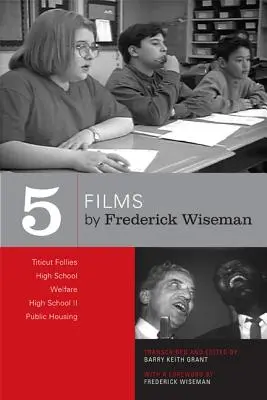 Cinci filme de Frederick Wiseman: Titicut Follies, High School, Welfare, High School II, Public Housing - Five Films by Frederick Wiseman: Titicut Follies, High School, Welfare, High School II, Public Housing