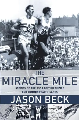 The Miracle Mile: Poveștile Jocurilor Imperiului Britanic și ale Commonwealth-ului din 1954 - The Miracle Mile: Stories of the 1954 British Empire and Commonwealth Games