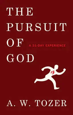 The Pursuit of God (Căutarea lui Dumnezeu): O experiență de 31 de zile - The Pursuit of God: A 31-Day Experience
