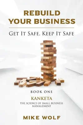 Reconstruiește-ți afacerea: Cartea 1 Kanketa Știința managementului afacerilor mici - Rebuild Your Business: Book 1 Kanketa The Science of Small Business Management