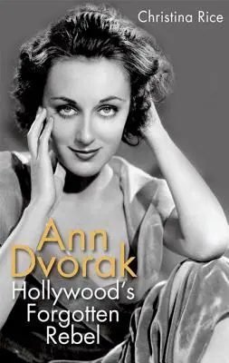 Ann Dvorak: Rebelul uitat al Hollywood-ului - Ann Dvorak: Hollywood's Forgotten Rebel