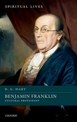 Benjamin Franklin: Protestant cultural - Benjamin Franklin: Cultural Protestant