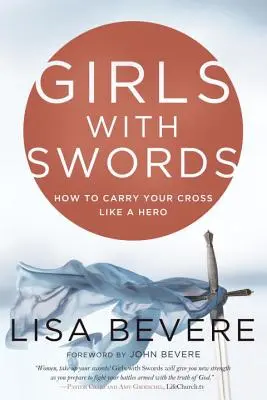 Fete cu săbii: Cum să-ți duci crucea ca un erou - Girls with Swords: How to Carry Your Cross Like a Hero