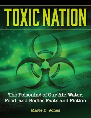 Toxin Nation: Otrăvirea aerului, a apei, a alimentelor și a corpurilor noastre - Toxin Nation: The Poisoning of Our Air, Water, Food, and Bodies