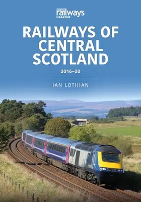 CĂILE FERATE DIN CENTRUL SCOȚIEI 201620 - RAILWAYS OF CENTRAL SCOTLAND 201620