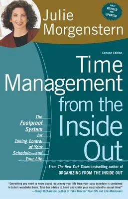 Managementul timpului din interior spre exterior: The Foolproof System for Taking Control of Your Schedule-And Your Life - Time Management from the Inside Out: The Foolproof System for Taking Control of Your Schedule-And Your Life